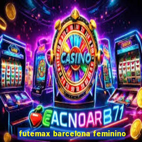 futemax barcelona feminino